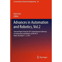 Advances in Automation and Robotics, Vol.2: Selected papers from the 2011 Intern [Paperback]