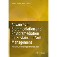 Advances in Bioremediation and Phytoremediation for Sustainable Soil Management: [Paperback]