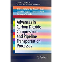 Advances in Carbon Dioxide Compression and Pipeline Transportation Processes [Paperback]