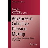 Advances in Collective Decision Making: Interdisciplinary Perspectives for the 2 [Hardcover]