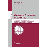 Advances in Cryptology -- ASIACRYPT 2011: 17th International Conference on the T [Paperback]