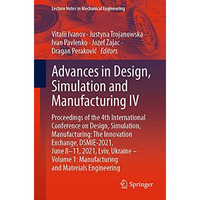 Advances in Design, Simulation and Manufacturing IV: Proceedings of the 4th Inte [Paperback]