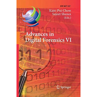 Advances in Digital Forensics VI: Sixth IFIP WG 11.9 International Conference on [Paperback]