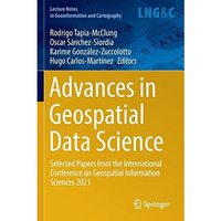 Advances in Geospatial Data Science: Selected Papers from the International Conf [Paperback]