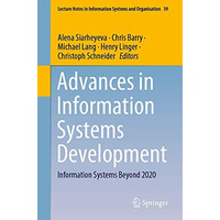 Advances in Information Systems Development: Information Systems Beyond 2020 [Paperback]