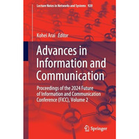 Advances in Information and Communication: Proceedings of the 2024 Future of Inf [Paperback]