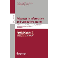 Advances in Information and Computer Security: 14th International Workshop on Se [Paperback]