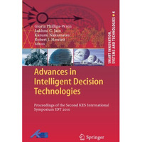 Advances in Intelligent Decision Technologies: Proceedings of the Second KES Int [Paperback]