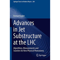 Advances in Jet Substructure at the LHC: Algorithms, Measurements and Searches f [Paperback]