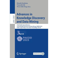 Advances in Knowledge Discovery and Data Mining: 27th Pacific-Asia Conference on [Paperback]