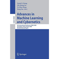 Advances in Machine Learning and Cybernetics: 4th International Conference, ICML [Paperback]