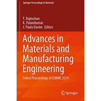 Advances in Materials and Manufacturing Engineering: Select Proceedings of ICMME [Paperback]