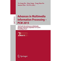 Advances in Multimedia Information Processing -- PCM 2015: 16th Pacific-Rim Conf [Paperback]