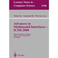 Advances in Multimodal Interfaces - ICMI 2000: Third International Conference Be [Paperback]