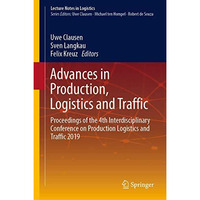 Advances in Production, Logistics and Traffic: Proceedings of the 4th Interdisci [Hardcover]