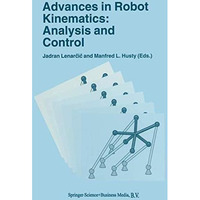 Advances in Robot Kinematics: Analysis and Control [Paperback]