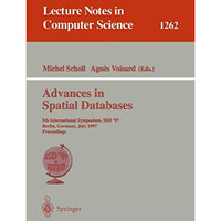 Advances in Spatial Databases: 5th International Symposium, SSD'97, Berlin, Germ [Paperback]