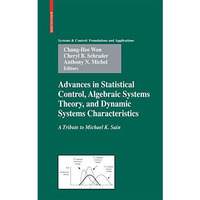 Advances in Statistical Control, Algebraic Systems Theory, and Dynamic Systems C [Hardcover]