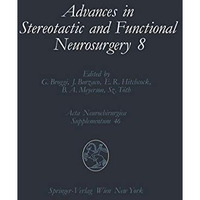 Advances in Stereotactic and Functional Neurosurgery 8: Proceedings of the 8th M [Paperback]