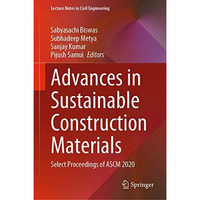 Advances in Sustainable Construction Materials: Select Proceedings of ASCM 2020 [Hardcover]