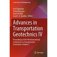 Advances in Transportation Geotechnics IV: Proceedings of the 4th International  [Paperback]