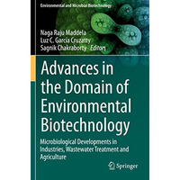 Advances in the Domain of Environmental Biotechnology: Microbiological Developme [Paperback]