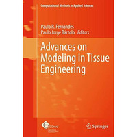 Advances on Modeling in Tissue Engineering [Hardcover]