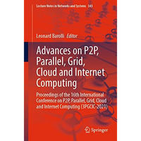 Advances on P2P, Parallel, Grid, Cloud and Internet Computing: Proceedings of th [Paperback]