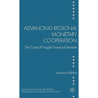 Advancing Regional Monetary Cooperation: The Case of Fragile Financial Markets [Paperback]