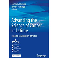 Advancing the Science of Cancer in Latinos: Building Collaboration for Action [Paperback]