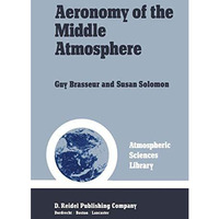 Aeronomy of the Middle Atmosphere: Chemistry and Physics of the Stratosphere and [Paperback]