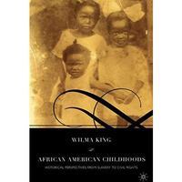 African American Childhoods: Historical Perspectives from Slavery to Civil Right [Paperback]