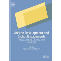 African Development and Global Engagements: Policy, Climate Change, and COVID-19 [Hardcover]