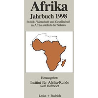 Afrika Jahrbuch 1998: Politik, Wirtschaft und Gesellschaft in Afrika s?dlich der [Paperback]