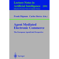 Agent Mediated Electronic Commerce: The European AgentLink Perspective [Paperback]