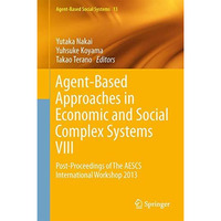 Agent-Based Approaches in Economic and Social Complex Systems VIII: Post-Proceed [Hardcover]