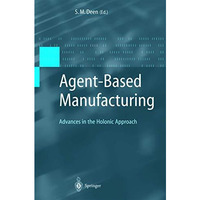 Agent-Based Manufacturing: Advances in the Holonic Approach [Hardcover]