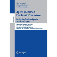 Agent-Mediated Electronic Commerce. Designing Trading Agents and Mechanisms: AAM [Paperback]