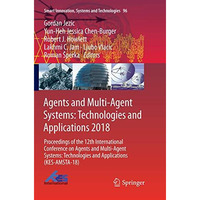 Agents and Multi-Agent Systems: Technologies and Applications 2018: Proceedings  [Paperback]