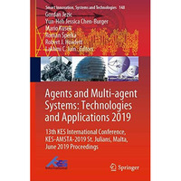 Agents and Multi-agent Systems: Technologies and Applications 2019: 13th KES Int [Hardcover]