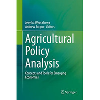 Agricultural Policy Analysis: Concepts and Tools for Emerging Economies [Hardcover]