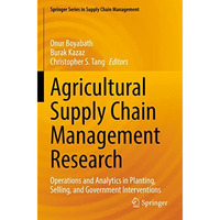 Agricultural Supply Chain Management Research: Operations and Analytics in Plant [Paperback]