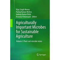 Agriculturally Important Microbes for Sustainable Agriculture: Volume I: Plant-s [Paperback]