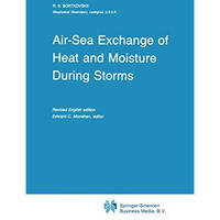 Air-Sea Exchange of Heat and Moisture During Storms [Paperback]