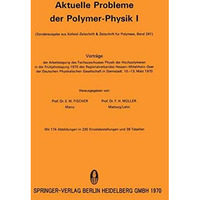 Aktuelle Probleme der Polymer-Physik I: Vortr?ge der Arbeitstagung des Fachaussc [Paperback]