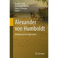 Alexander von Humboldt: Multiperspective Approaches [Hardcover]