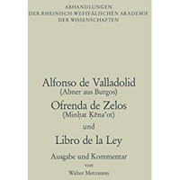 Alfonso de Valladolid. Ofrenda de Zelos. und Libro de la Ley: Ausgabe und Kommen [Paperback]