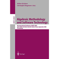 Algebraic Methodology and Software Technology: 9th International Conference, AMA [Paperback]