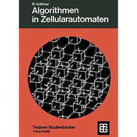 Algorithmen in Zellularautomaten: Eine Einf?hrung [Paperback]