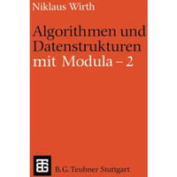 Algorithmen und Datenstrukturen mit Modula - 2 [Paperback]